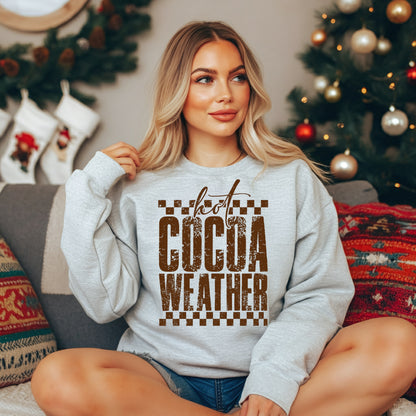 Hot Cocoa Weather Sweatshirt – Cozy Winter Pullover | Cute Neutral Holiday Sweater | Warm Fall & Christmas Outfit | Comfy Cold Weather Gift | Holiday Sweaters For Women