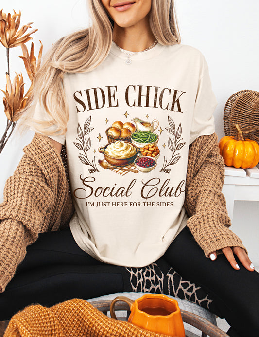 Side Chick Social Club Thanksgiving Shirt | Funny Fall Dinner Tee | Cozy Holiday Graphic T-Shirt for Women | Friendsgiving | Thanksgiving Day Tee | Side dish lover