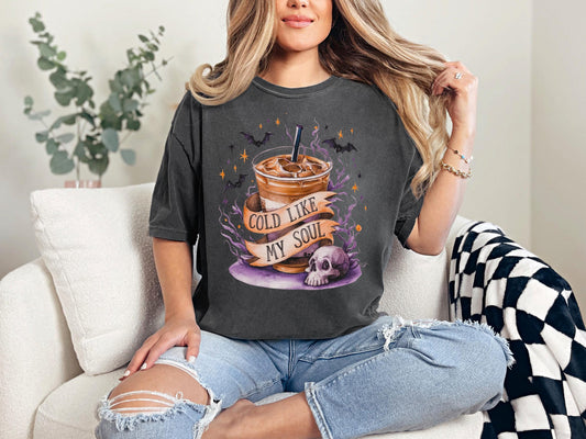 Cold Just Like My Soul Shirt | Halloween Iced Coffee | Spooky